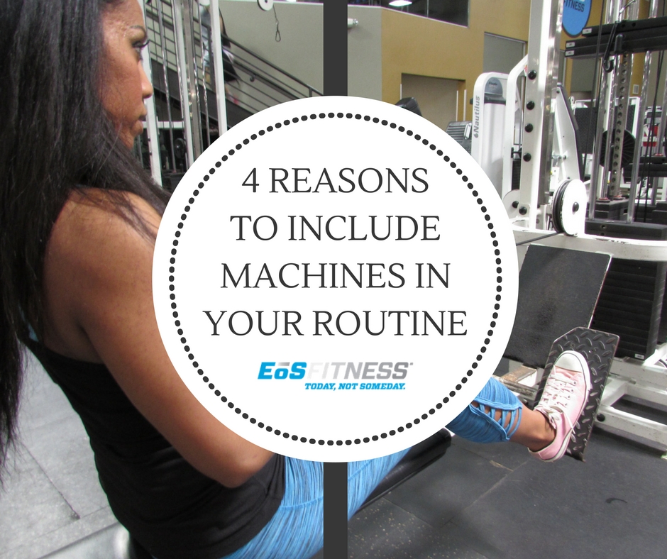 4 reasons to include machines in your routine. Eos Fitness.